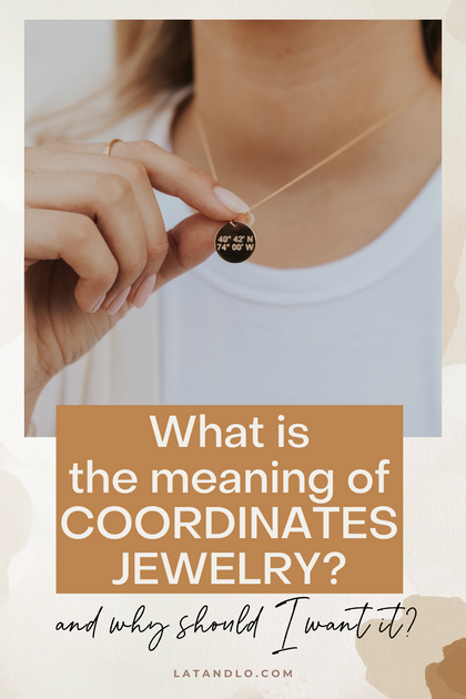 What is Coordinates Jewelry And why would I want it Lat Lo